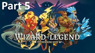 WIZARD OF LEGENDS THUNDERING KEEP Gameplay Walkthrough Part 5 - Almost Beat the Game | Full Game