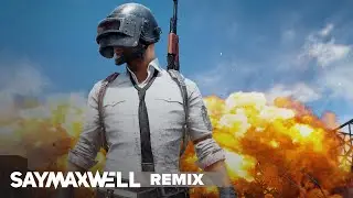 SayMaxWell - PUBG Theme [Remix]