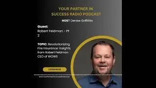 Revolutionizing Fire Insurance: Insights from Robert Feldman | Denise Griffitts - Your Partner...