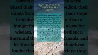 Pray THIS Over Your Grandchildren Today!
