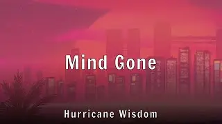 Hurricane Wisdom - Mind Gone (Lyrics)