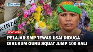 Pelajar SMP di Deliserdang Tewas Diduga Dihukum Bu Guru Squat Jump 100 Kali