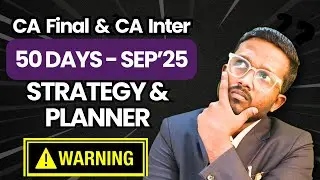 TARGET Sep'25 - Detailed 50 Days Strategy & Planner | Must Watch | CA Final & Inter|Ankush Chirimar