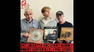 E47: Loleatta Holloway audio + Robert Hunter R.I.P. + Phil Symes