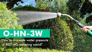 RESTMO Watering Wand O-HN-3W---How to Increase Water Pressure?