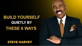Build Yourself Quietly by These 6 Ways 💪 | Steve Harvey Motivational Speech |