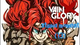 Vainglory -Stupid Moment- (13)