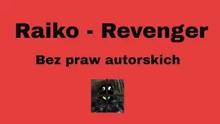 Raiko - Revenger [Bez praw autorskich]