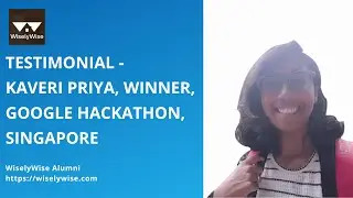 Testimonial | Kaveri Priya Winner of Google Hackathon | WiselyWise Success Story
