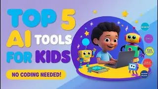 Top 5 Safe AI Tools for Kids &ndash; 2025 | No Coding Needed! 🚀