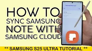 How to Sync Samsung Notes with Samsung Cloud on S25 Ultra 2025