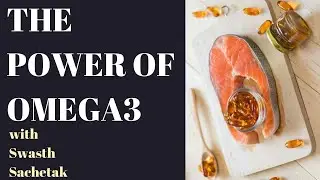 SwasthSachetak: Functions and Importance of Omega3 Fatty Acids For Optimal Human Health