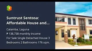 Suntrust Sentosa: Affordable House and Lot Packages in Calamba, Laguna
