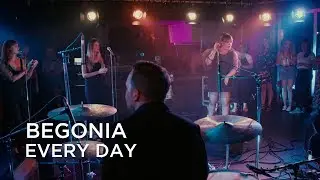 Begonia | Every Day | First Play Live