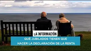 Qu&eacute; jubilados tienen que hacer la declaraci&oacute;n de la Renta