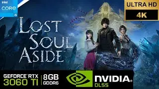 Lost Soul Aside 4K: NVIDIA RTX3060Ti 8GB | Intel Core i5 12400F | 32GB RAM DDR4
