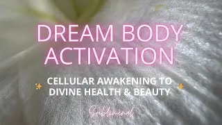 PERFECT BODY ACTIVATION 🌟 Cellular Awakening to Divine Health & Beauty | Subliminal Affirmations