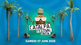 Catalpa Festival Digital - Samedi 27 Juin 2020