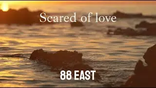 88 East - Scared of love (Official lyric video)