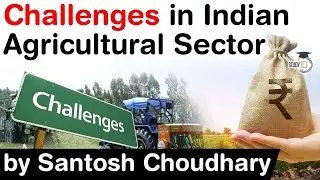 Agricultural Sector in India - Indepth analysis of CHALLENGES faced by Agricultural Sector #UPSC