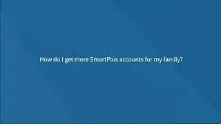 How do I get more SmartPlus accounts for my family