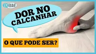 O que pode ser DOR NO CALCANHAR ao acordar ou caminhar?