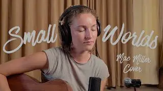Small Worlds - Mac Miller Acoustic [KXG Cover]