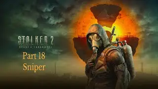 Stalker 2: Heart of Chernobyl Part 18 (Sniper)