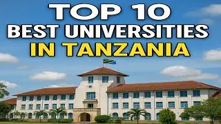 TOP 10 BEST UNIVERSITIES IN TANZANIA
