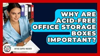 Why Are Acid-free Office Storage Boxes Important? - Office Supply Insider