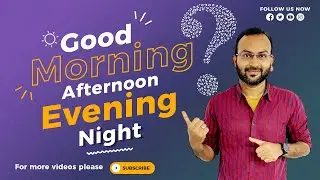 Greetings of the Day (English) | Wish people perfectly | A.M., P.M. | Midnight, Noon | 2023
