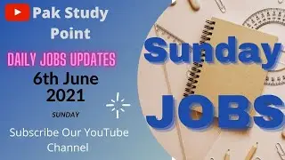 Sunday Jobs Updates || 6th June 2021 || Pak Study Point