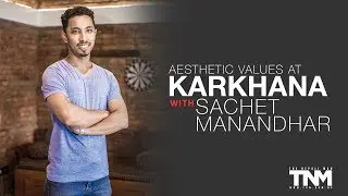 AESTHETIC VALUES AT KARKHANA WITH SACHET MANANDHAR