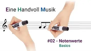 #02 - Notenwerte | Eine Handvoll Musik - Kapitel 1: Basics