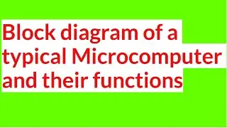 Block Diagram of a Microcomputer and functions of each block || Best Explanation of Microcomputer