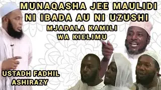 Munaqasha Kamili wa je Maulidi ni Ibada au ni Uzushi | Ustadh Fadhil Ashirazi