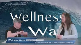 Wellness Wave Radio LLC with Phil George~ Dr. Emily Cabrera of Dual Minds Integrative Psychiatry