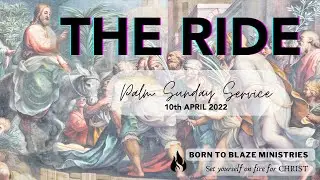 THE RIDE | Palm Sunday Service  | Sis. Harsha Comfort | Born to Blaze Ministries | 10th April 2022