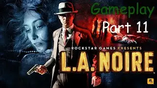L.A. Noire | PC Gameplay | Part 11 | Walkthrough | Action-Adventure | Crime Thriller | 1080p 60fps