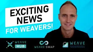 BIG NEWS FOR WEAVE - Changes & Improvements To Our Ecosystem Are Coming.....