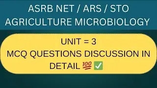 ASRB NET AGRICULTURE MICROBIOLOGY UNIT 3 MCQ QUESTIONS DISCUSSION IN DETAILS 💯✅ #asrbnet2025 #asrb