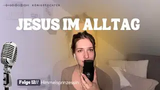 Folge 12// Jesus im Alltag