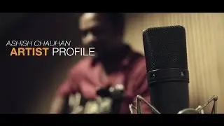 Artist Profile - Ashish Chauhan (Music Composer/Producer)