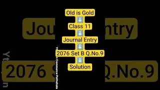 Journal Entry | 2076 Set B Q.No.9 | Solution in 1 Minute | Old is Gold | Class 11