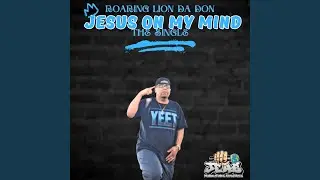 Jesus On My Mind