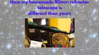 My homemade 90mm refractor telescope | How it is different than yours