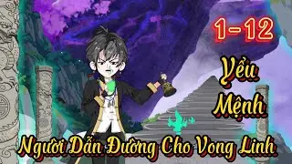 Người Dẫn Đường Cho Vong Linh Yểu Mệnh l Tập 1 - 12 l Năm Hu&ecirc; Review