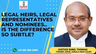 Legal Heirs, Legal Representatives and Nominees... is the difference so Subtle? Justice Sunil Thomas