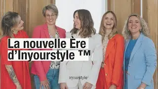 La nouvelle ère d'Inyourstyle ™