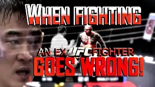 WHEN FIGHTING AN EX-UFC FIGHTER GOES WRONG!
